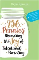 936 fillér: A szándékos szülői munka örömének felfedezése - 936 Pennies: Discovering the Joy of Intentional Parenting