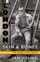 London Skin and Bones: A Finsbury Park történetei - London Skin and Bones: The Finsbury Park Stories