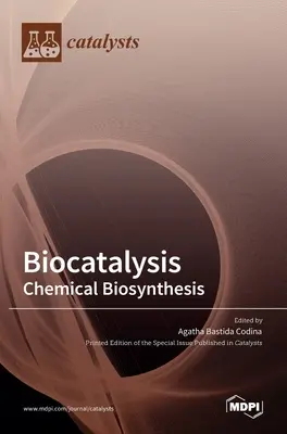 Biokatalízis: Kémiai bioszintézis - Biocatalysis: Chemical Biosynthesis