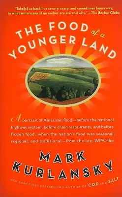 Egy fiatalabb ország élelme: A Portrait of American Food from the Lost Wpa Files (Az amerikai ételek portréja az elveszett Wpa-aktákból) - The Food of a Younger Land: A Portrait of American Food from the Lost Wpa Files