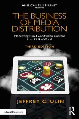 A média terjesztésének üzletága: Film-, tévé- és videótartalmak pénzzé tétele az online világban - The Business of Media Distribution: Monetizing Film, TV, and Video Content in an Online World