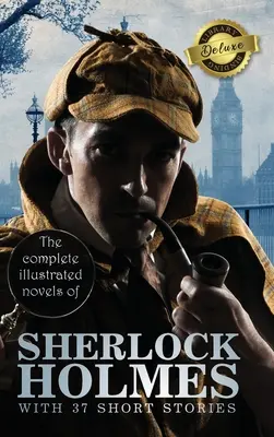 The Complete Illustrated Novels of Sherlock Holmes with 37 Short Stories (Deluxe könyvtári kötés) - The Complete Illustrated Novels of Sherlock Holmes with 37 Short Stories (Deluxe Library Binding)