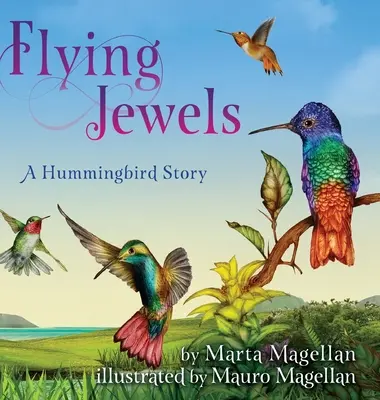 Repülő ékszerek: A Hummingbird Story - Flying Jewels: A Hummingbird Story