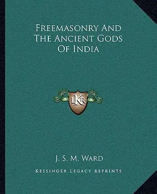 A szabadkőművesség és India ősi istenei - Freemasonry and the Ancient Gods of India