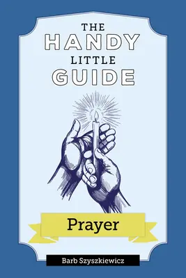 Az imádság kis kézikönyve - The Handy Little Guide to Prayer