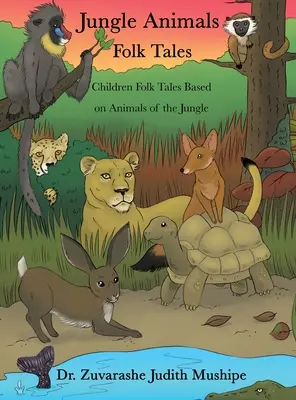 Dzsungelállatok népmeséi: A dzsungel állatain alapuló gyermek népmesék - Jungle Animals Folk Tales: Children Folk Tales Based on Animals of the Jungle