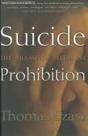 Öngyilkossági tilalom: Az orvostudomány szégyene - Suicide Prohibition: The Shame of Medicine