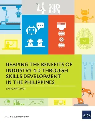 Az ipar 4.0 előnyeinek kiaknázása a Fülöp-szigeteki készségfejlesztésen keresztül - Reaping the Benefits of Industry 4.0 Through Skills Development in the Philippines