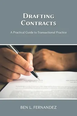 Szerződések szerkesztése - Gyakorlati útmutató a tranzakciós gyakorlathoz - Drafting Contracts - A Practical Guide to Transactional Practice