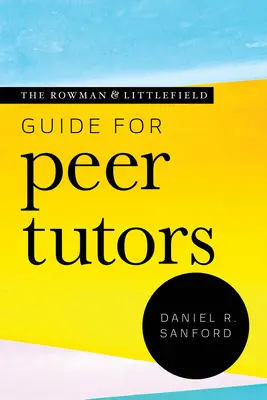 The Rowman & Littlefield Guide for Peer Tutors (A Rowman & Littlefield útmutató a társoktatók számára) - The Rowman & Littlefield Guide for Peer Tutors