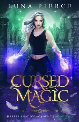 Elátkozott mágia: Harper Árnyék Akadémia (Második könyv) - Cursed Magic: Harper Shadow Academy (Book Two)