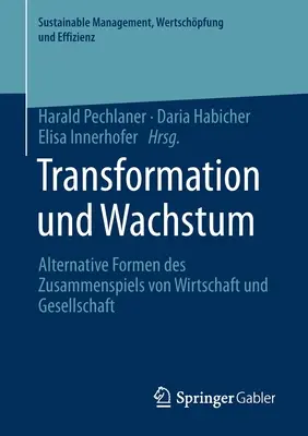 Transformation Und Wachstum: Alternative Formen Des Zusammenspiels Von Wirtschaft Und Gesellschaft (Átalakulás és növekedés: alternatív formák a gazdaság és a társadalom együttműködésében) - Transformation Und Wachstum: Alternative Formen Des Zusammenspiels Von Wirtschaft Und Gesellschaft