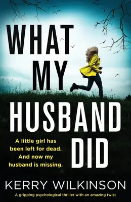 Amit a férjem tett: Egy lebilincselő pszichológiai thriller elképesztő fordulattal - What My Husband Did: A gripping psychological thriller with an amazing twist