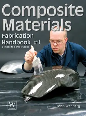 Kompozit anyagok: Gyártási kézikönyv #1 - Composite Materials: Fabrication Handbook #1