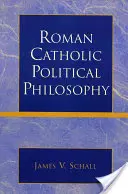 Római katolikus politikai filozófia - Roman Catholic Political Philosophy