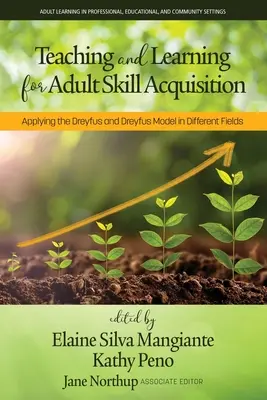 Tanítás és tanulás a felnőttkori készségszerzéshez: A Dreyfus és Dreyfus modell alkalmazása különböző területeken - Teaching and Learning for Adult Skill Acquisition: Applying the Dreyfus and Dreyfus Model in Different Fields