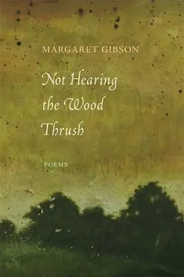 Nem hallom az erdei rigót: Poems - Not Hearing the Wood Thrush: Poems