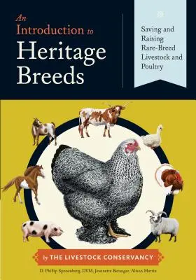 Bevezetés az örökölt fajtákba: Rare-Breed Livestock and Poultry: Saving and Raising Rare-Breed Livestock and Poultry (A ritka fajták megmentése és felnevelése) - An Introduction to Heritage Breeds: Saving and Raising Rare-Breed Livestock and Poultry