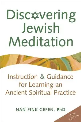 A zsidó meditáció felfedezése (2. kiadás): Útmutatás és útmutatás egy ősi spirituális gyakorlat elsajátításához - Discovering Jewish Meditation (2nd Edition): Instruction & Guidance for Learning an Ancient Spiritual Practice