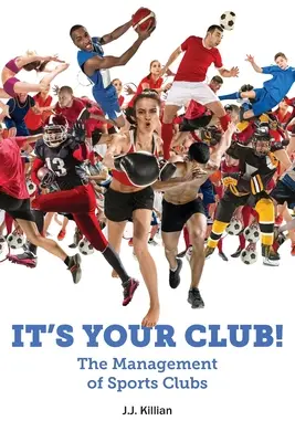 Ez a te klubod! A sportklubok menedzsmentje - It's Your Club! The Management of Sports Clubs