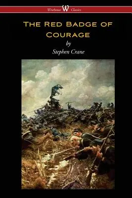 A bátorság vörös jelvénye (Wisehouse Classics Edition) - The Red Badge of Courage (Wisehouse Classics Edition)