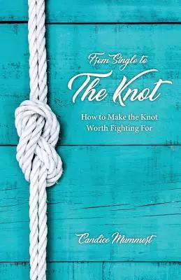 A szinglitől a csomóig: Hogyan tegyük a csomót olyanná, amiért érdemes harcolni? - From Single to the Knot: How to Make the Knot Worth Fighting for