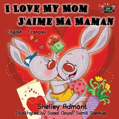 Miluji svou mámu - J'aime Ma Maman: Anglicko-francouzská dvojjazyčná kniha pro děti - I Love My Mom - J'aime Ma Maman: English French Bilingual Children's Book