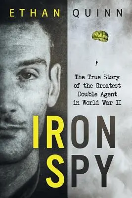 Vaském: A II. világháború legnagyobb kettős ügynökének igaz története - Iron Spy: The True Story of the Greatest Double Agent in World War II