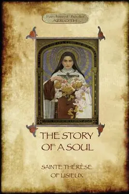 Egy lélek története: Lisieux-i Szent Teréz önéletrajza - The Story of a Soul: the autobiography of St Thrse of Lisieux