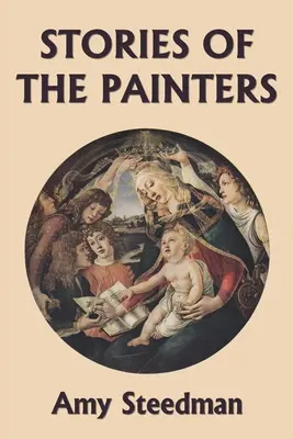 Történetek a festőkről (színes kiadás) (Yesterday's Classics) - Stories of the Painters (Color Edition) (Yesterday's Classics)