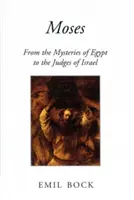 Mózes: Az egyiptomi misztériumoktól Izrael bíráihoz - Moses: From the Mysteries of Egypt to the Judges of Israel