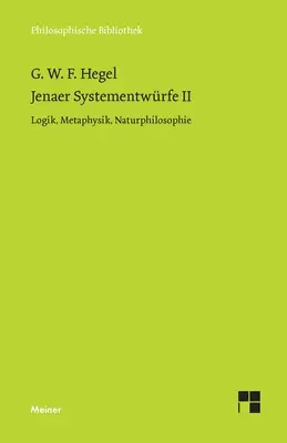 Jenaer Systementwrfe II: Logika, Metafizika, természetfilozófia - Jenaer Systementwrfe II: Logik, Metaphysik, Naturphilosophie