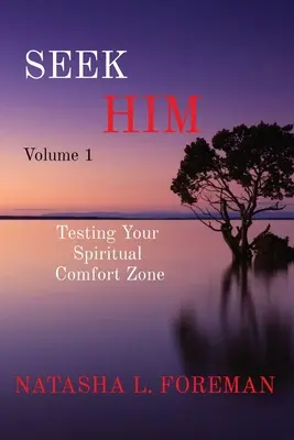 SEEK HIM 1. kötet: A spirituális komfortzónád tesztelése - SEEK HIM Volume 1: Testing Your Spiritual Comfort Zone