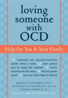 Szeretni valakit kényszerbetegséggel: Segítség az Ön és családja számára - Loving Someone with OCD: Help for You & Your Family