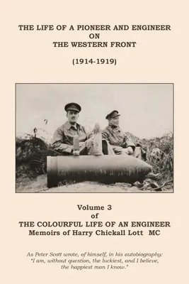 Egy mérnök színes élete: Volume 3 - Egy úttörő és mérnök élete a nyugati fronton (1914-1919) - The Colourful Life of an Engineer: Volume 3 - The Life of a Pioneer And Engineer on the Western Front (1914-1919)