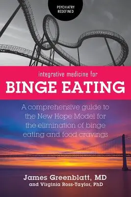 Integratív orvoslás a falási rohamok kezelésére: A New Hope modell a falási rohamok és az étel utáni sóvárgás megszüntetésére. - Integrative Medicine for Binge Eating: A Comprehensive Guide to the New Hope Model for the Elimination of Binge Eating and Food Cravings