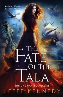 A Tala sorsa: A feltérképezetlen birodalmak 5. könyve - The Fate of the Tala: The Uncharted Realms Book 5