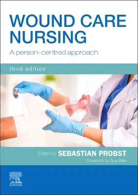 Sebápolás ápolása: A Person-Centred Approach - Wound Care Nursing: A Person-Centred Approach