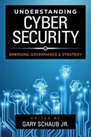 A kiberbiztonság megértése: Az újonnan kialakulóban lévő kormányzás és stratégia - Understanding Cybersecurity: Emerging Governance and Strategy