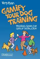 Gamify Your Dog Training: Kiképzési játékok csoportos oktatáshoz - Gamify Your Dog Training: Training Games for Group Instruction