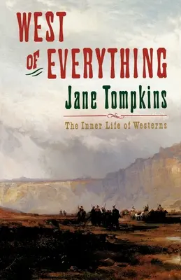 Mindentől nyugatra: A westernek belső élete - West of Everything: The Inner Life of Westerns