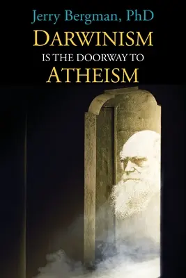 A darwinizmus az ateizmus kapuja: Miért válnak a kreacionisták evolucionistává - Darwinism Is the Doorway to Atheism: Why Creationists Become Evolutionists