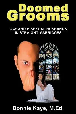 Doomed Grooms (Elkárhozott vőlegények): Meleg és biszexuális férjek hetero házasságokban - Doomed Grooms: Gay and Bisexual Husbands in Straight Marriages