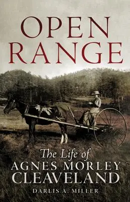 Open Range: Agnes Morley Cleveland élete - Open Range: The Life of Agnes Morley Cleveland