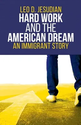 Kemény munka és az amerikai álom: Egy bevándorló története - Hard Work and the American Dream: An Immigrant Story