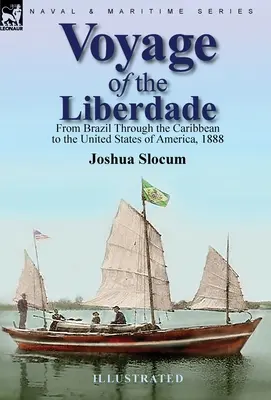 A Liberdade utazása: Brazíliától a Karib-tengeren át az Amerikai Egyesült Államokig, 1888. - Voyage of the Liberdade: From Brazil Through the Caribbean to the United States of America, 1888