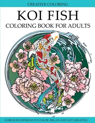 Koi Fish Coloring Book for Adults: Gorgeous Koi Fish Designs to Color