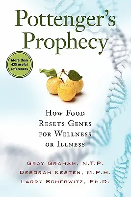 Pottenger próféciája: Hogyan állítja át az élelmiszer a géneket a jólét vagy a betegség érdekében? - Pottenger's Prophecy: How Food Resets Genes for Wellness or Illness