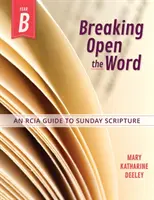 Az Ige feltörése, B év: Egy Rcia-kalauz a vasárnapi Szentíráshoz - Breaking Open the Word, Year B: An Rcia Guide to Sunday Scripture