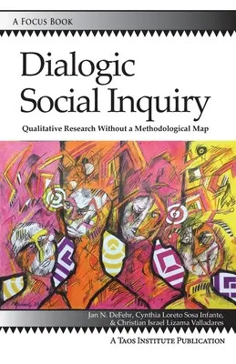 Párbeszédes társadalmi vizsgálat: Minőségi kutatás módszertani térkép nélkül - Dialogic Social Inquiry: Qualitative Research Without a Methodological Map